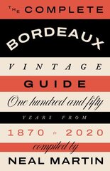 Complete Bordeaux Vintage Guide: 150 Years from 1870 to 2020 цена и информация | Книги рецептов | kaup24.ee