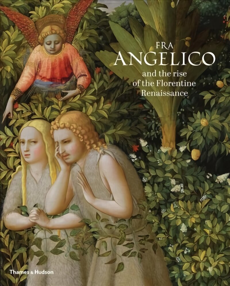 Fra Angelico and the rise of the Florentine Renaissance цена и информация | Kunstiraamatud | kaup24.ee