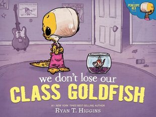 We Don't Lose Our Class Goldfish: A Penelope Rex Book цена и информация | Книги для малышей | kaup24.ee