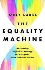 The Equality Machine: Harnessing Digital Technology for a Brighter, More Inclusive Future цена и информация | Книги по экономике | kaup24.ee