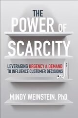 Power of Scarcity: Leveraging Urgency and Demand to Influence Customer Decisions hind ja info | Majandusalased raamatud | kaup24.ee