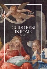 Guido Reni in Rome: A Guide цена и информация | Книги об искусстве | kaup24.ee
