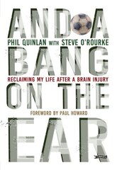 And a Bang on the Ear: Reclaiming My Life After a Brain Injury hind ja info | Elulooraamatud, biograafiad, memuaarid | kaup24.ee