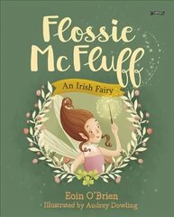 Flossie McFluff: An Irish Fairy цена и информация | Книги для малышей | kaup24.ee