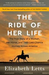 Ride of Her Life: The True Story of a Woman, Her Horse, and Their Last-Chance Journey Across America hind ja info | Elulooraamatud, biograafiad, memuaarid | kaup24.ee