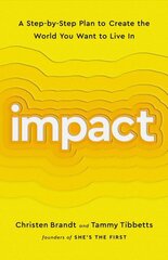 Impact: A Step-by-Step Plan to Create the World You Want to Live In hind ja info | Majandusalased raamatud | kaup24.ee