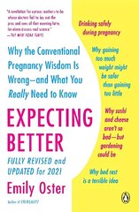 Expecting Better: Why the Conventional Pregnancy Wisdom Is Wrong--and What You Really Need to Know цена и информация | Самоучители | kaup24.ee