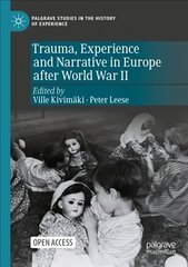 Trauma, Experience and Narrative in Europe after World War II 1st ed. 2022 цена и информация | Исторические книги | kaup24.ee