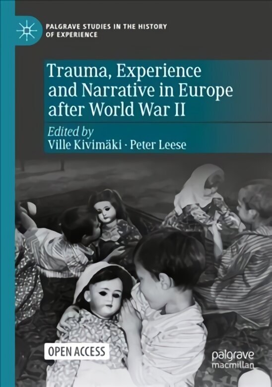 Trauma, Experience and Narrative in Europe after World War II 1st ed. 2022 hind ja info | Ajalooraamatud | kaup24.ee