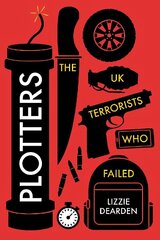 Plotters: The UK Terrorists Who Failed hind ja info | Ühiskonnateemalised raamatud | kaup24.ee