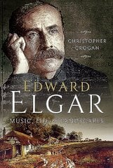 Edward Elgar: Music, Life and Landscapes hind ja info | Elulooraamatud, biograafiad, memuaarid | kaup24.ee