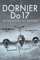 Dornier Do 17 in the Battle of Britain: The 'Flying Pencil' in the Spitfire Summer hind ja info | Ajalooraamatud | kaup24.ee