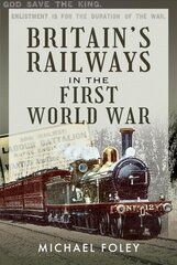 Britain's Railways in the First World War цена и информация | Исторические книги | kaup24.ee