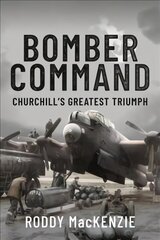 Bomber Command: Churchill's Greatest Triumph hind ja info | Ajalooraamatud | kaup24.ee