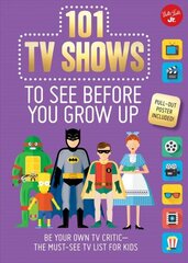 101 TV Shows to See Before You Grow Up: Be your own TV critic--the must-see TV list for kids цена и информация | Книги для малышей | kaup24.ee