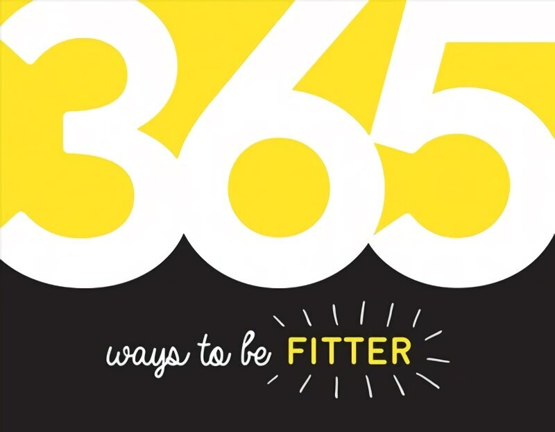 365 Ways to Be Fitter: Inspiration and Motivation for Every Day цена и информация | Eneseabiraamatud | kaup24.ee