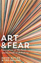 Art & Fear: Observations on the Perils (and Rewards) of Artmaking Main цена и информация | Самоучители | kaup24.ee