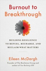 Burnout to Breakthrough: Building Resilience to Refuel, Recharge, and Reclaim What Matters hind ja info | Majandusalased raamatud | kaup24.ee