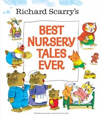 Richard Scarry's Best Nursery Tales Ever hind ja info | Noortekirjandus | kaup24.ee