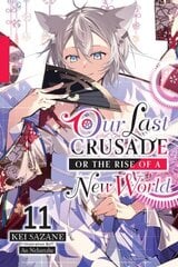 Our Last Crusade or the Rise of a New World, Vol. 11 (light novel) hind ja info | Fantaasia, müstika | kaup24.ee