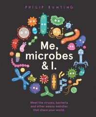 Me, Microbes and I: Meet the viruses, bacteria and other weeny weirdies that share your world. hind ja info | Väikelaste raamatud | kaup24.ee