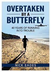 Overtaken by a Butterfly: 40 Years of Running into Trouble цена и информация | Биографии, автобиогафии, мемуары | kaup24.ee
