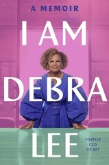I Am Debra Lee: A Memoir цена и информация | Биографии, автобиогафии, мемуары | kaup24.ee