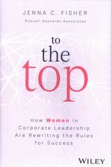 To the Top - How Women in Corporate Leadership Are Rewriting the Rules for Success hind ja info | Majandusalased raamatud | kaup24.ee