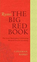 Rumi: The Big Red Book: The Great Masterpiece Celebrating Mystical Love and Friendship цена и информация | Поэзия | kaup24.ee