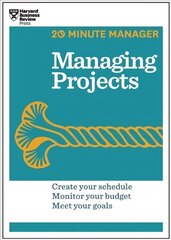 Managing Projects (HBR 20-Minute Manager Series) hind ja info | Majandusalased raamatud | kaup24.ee