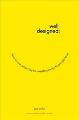 Well-Designed: How to Use Empathy to Create Products People Love цена и информация | Книги по экономике | kaup24.ee