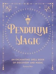 Pendulum Magic: An Enchanting Divination Book of Discovery and Magic, Volume 6 hind ja info | Eneseabiraamatud | kaup24.ee