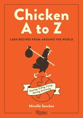 Chicken A to Z: Roasting, Grilling, Frying, Stewing, Simmering цена и информация | Книги рецептов | kaup24.ee