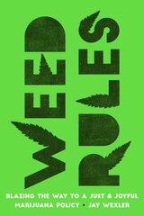 Weed Rules: Blazing the Way to a Just and Joyful Marijuana Policy hind ja info | Majandusalased raamatud | kaup24.ee