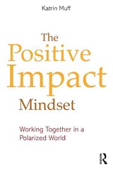 Positive Impact Mindset: Working Together in a Polarized World hind ja info | Majandusalased raamatud | kaup24.ee