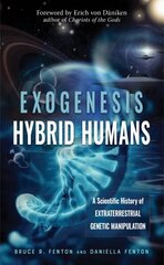 Exogenesis: Hybrid Humans: A Scientific History of Extraterrestrial Genetic Manipulation hind ja info | Eneseabiraamatud | kaup24.ee