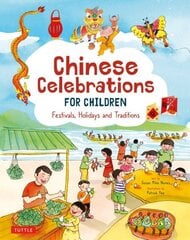 Chinese Celebrations for Children: Families, Feasts and Fireworks! цена и информация | Книги для малышей | kaup24.ee