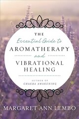 Essential Guide to Aromatherapy and Vibrational Healing цена и информация | Самоучители | kaup24.ee