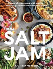 From Salt to Jam: Make Kitchen Magic With Sauces, Seasonings And More Flavour Sensations hind ja info | Retseptiraamatud  | kaup24.ee