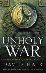 Unholy War: The Moontide Quartet Book 3 цена и информация | Фантастика, фэнтези | kaup24.ee