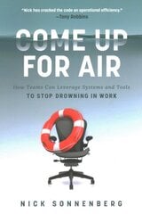 Come Up for Air: How Teams Can Leverage Systems and Tools to Stop Drowning in Work ITPE Edition hind ja info | Majandusalased raamatud | kaup24.ee