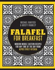 Falafel For Breakfast: Modern Middle Eastern Recipes for the Shared Table from Kepos Street Kitchen цена и информация | Книги рецептов | kaup24.ee