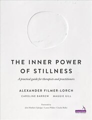 Inner Power of Stillness: A Practical Guide for Therapists and Practitioners hind ja info | Eneseabiraamatud | kaup24.ee