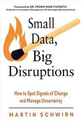 Small Data, Big Disruptions: How to Spot Signals of Change and Manage Uncertainty цена и информация | Книги по экономике | kaup24.ee