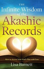 Infinite Wisdom of the Akashic Records: How to Access Your Soul's Plan with Ease hind ja info | Eneseabiraamatud | kaup24.ee