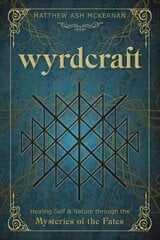 Wyrdcraft: Healing Self & Nature through the Mysteries of the Fates цена и информация | Самоучители | kaup24.ee