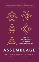 Assemblage: The Art and Science of Brand Transformation hind ja info | Majandusalased raamatud | kaup24.ee