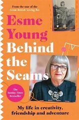Behind the Seams: The perfect gift for fans of The Great British Sewing Bee цена и информация | Биографии, автобиогафии, мемуары | kaup24.ee