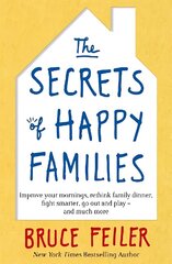 Secrets of Happy Families: Improve Your Mornings, Rethink Family Dinner, Fight Smarter, Go Out and Play and Much More Digital original hind ja info | Eneseabiraamatud | kaup24.ee