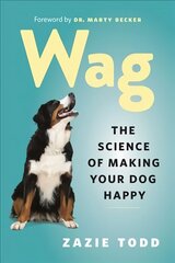 Wag: The Science of Making Your Dog Happy цена и информация | Книги о питании и здоровом образе жизни | kaup24.ee